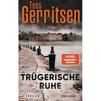 Trügerische Ruhe, Taschenbuch von Tess Gerritsen, Blanvalet, 978-3-7341-1516-5