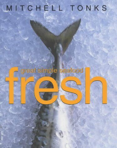 Mitchell Tonks - Fresh: Great Simple Seafood - Preis vom 09.10.2026 07:28:09 h