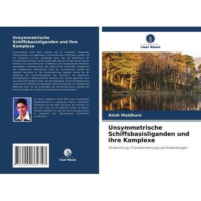 Unsymmetrische Schiffsbasisliganden und ihre Komplexe, Taschenbuch von Atish Maldhure, Verlag Unser Wissen, 978-620-0-86274-7