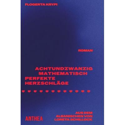 Achtundzwanzig mathematisch perfekte Herzschläge, Gebundene Ausgabe von Flogerta Krypi, Anthea Verlag, 978-3-89998-441-5