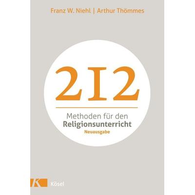 212 Methoden für den Religionsunterricht, Taschenbuch von Franz W. Niehl,Arthur Thömmes, Kösel, 978-3-466-37101-3