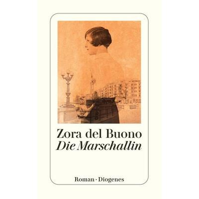Die Marschallin, Taschenbuch von Zora del Buono, Diogenes Verlag AG