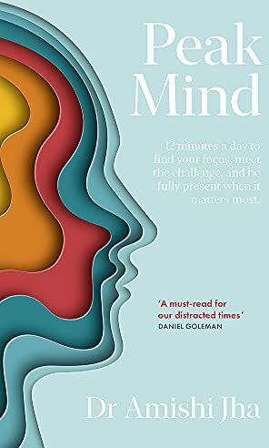Amishi Jha - Peak Mind: Optimizing Your Performance, Productivity and Purpose with the New Science of Attention: Find Your Focus, Own Your Attention, Invest 12 Minutes a Day - Preis vom 30.09.2026 09:01:18 h