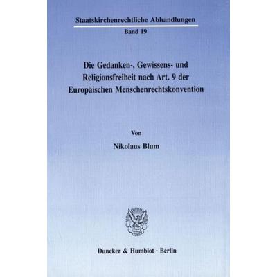 Die Gedanken-, Gewissens- und Religionsfreiheit nach Art. 9 der Europäischen Menschenrechtskonvention., Taschenbuch von Nikolaus Blum, Duncker &