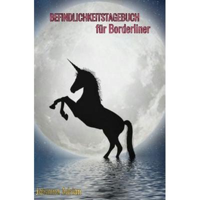 Befindlichkeitsstagebuch für Borderliner, Taschenbuch von Johanna Adrian, Epubli, 978-3-7485-3132-6