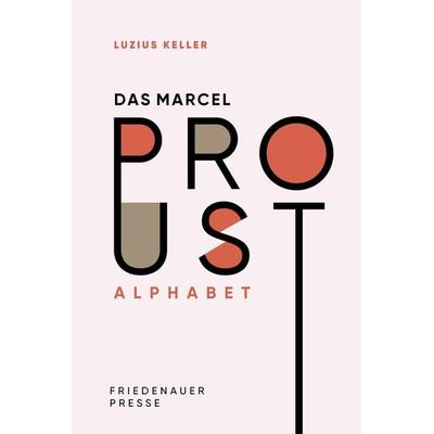 Das Marcel Proust Alphabet, Gebundene Ausgabe von Luzius Keller, Matthes & Seitz, 978-3-7518-0628-2