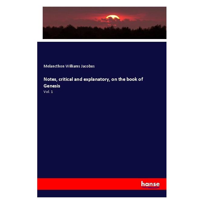 Hansebooks Notes, critical and explanatory, on the book of Genesis (Englisch, Softcover, Melancthon Williams Jacobus) (56035951)