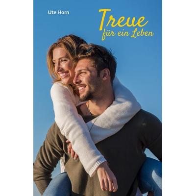 Treue für ein Leben, Taschenbuch von Ute Horn, Dip3 Bildungsservice GmbH, 978-3-903028-47-0