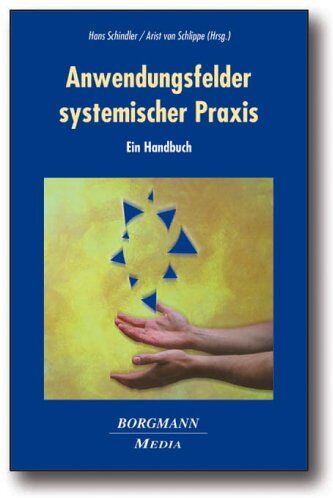 Hans Schindler - Anwendungsfelder systemischer Praxis: Ein Handbuch - Preis vom 13.10.2026 19:28:25 h