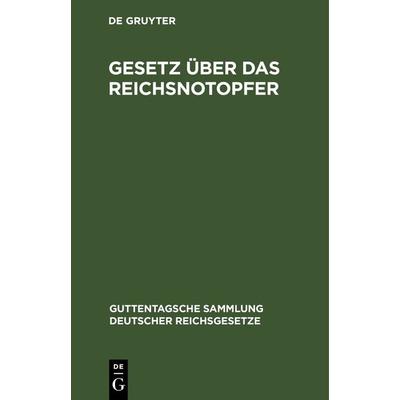 Gesetz über das Reichsnotopfer, Gebundene Ausgabe von , De Gruyter, 978-3-11-263301-4