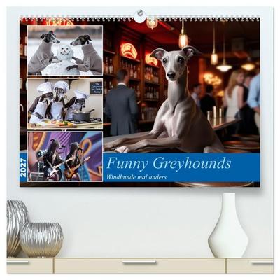 Funny Greyhounds - Windhunde mal anders (hochwertiger Premium Wandkalender 2027 DIN A2 quer), Kunstdruck in Hochglanz