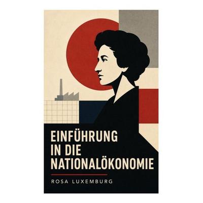 Einführung in die Nationalökonomie, Taschenbuch von Rosa Luxemburg, E-artnow, 978-80-273-5469-6