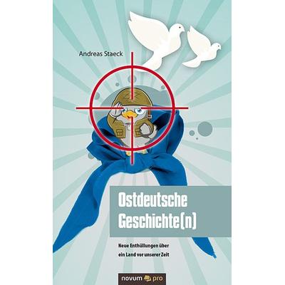 Ostdeutsche Geschichte(n), Taschenbuch von Andreas Staeck, Novum Verlag, 978-3-99048-402-9