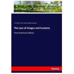 The Law of Usages and Customs, Fachbücher von John Hutton Balfour Browne, S S Clarke