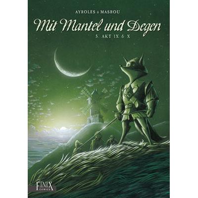 Mit Mantel und Degen / Akt 9 & 10, Gebundene Ausgabe von Alain Ayroles,Jean-Luc Masbou, Finix, 978-3-945270-89-9