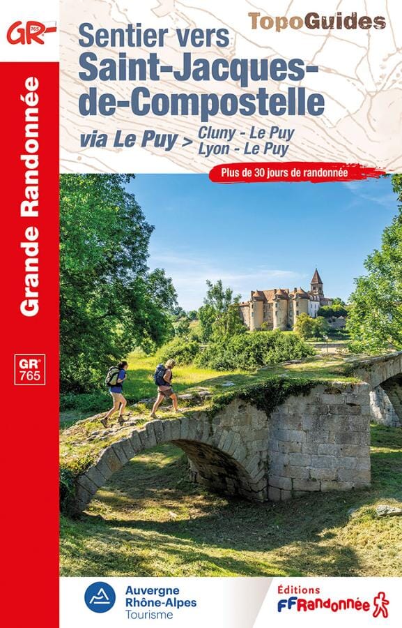 FFR - Fédération Française de Randonnée Topoguide de randonnée - Sentier vers Saint-Jacques via Le Puy : Cluny-Le Puy / Lyon-le Puy - GR765   FFR
