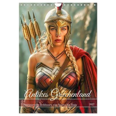 Antikes Griechenland - Fantasievolle Heldinnen von Sparta bis Troja (Wandkalender 2027 DIN A4 hoch), CALVENDO Monatskalender