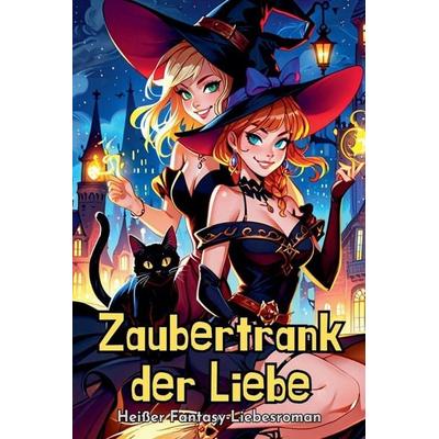 Zaubertrank der Liebe, Taschenbuch von Jasmin Meier, The Morgan-Stanwood Publishing Group