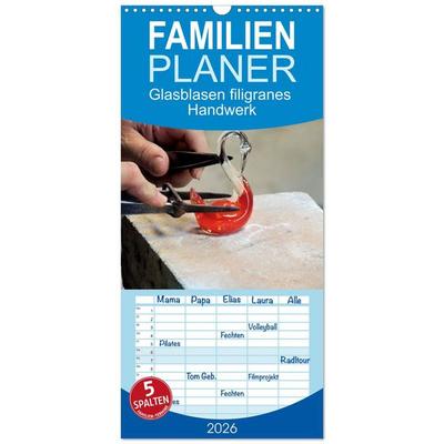 Familienplaner 2026 - Glasblasen filigranes Handwerk mit 5 Spalten (Wandkalender, 21 x 45 cm) CALVENDO