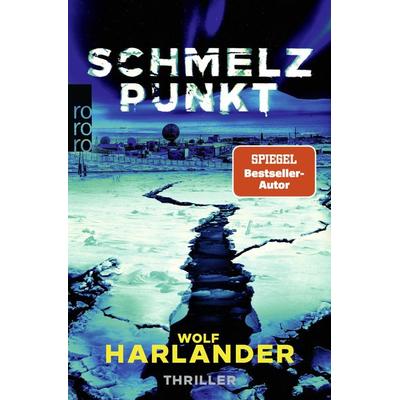 Schmelzpunkt, Taschenbuch von Wolf Harlander, Rowohlt Taschenbuch