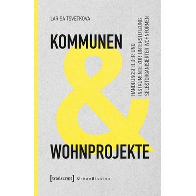 Kommunen und Wohnprojekte, Taschenbuch von Larisa Tsvetkova, Transcript, 978-3-8376-7965-6