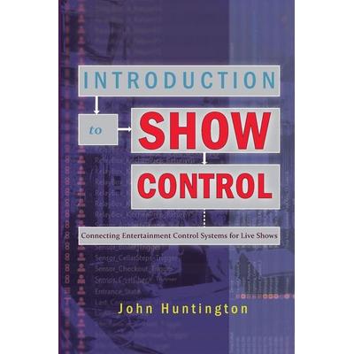 Introduction to Show Control, Taschenbuch von John Huntington, Zircon Designs, 978-1-73576-384-2