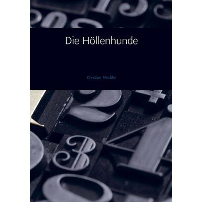 Die Höllenhunde, Taschenbuch von Christian Meckler, Mybestseller, 978-94-6342-974-0