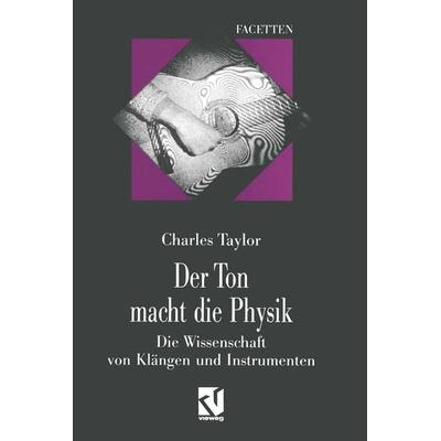 Der Ton macht die Physik, Taschenbuch von Charles Taylor, Vieweg & Teubner, 978-3-322-84999-1