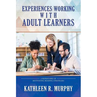 Experiences Working With Adult Learners, Taschenbuch von Kathleen R. Murphy, Palmetto Publishing
