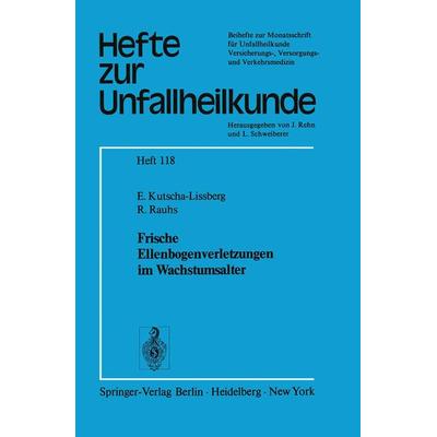 Frische Ellenbogenverletzungen im Wachstumsalter, Taschenbuch von E. Kutscha-Lissberg,R. Rauhs, Springer Berlin, 978-3-540-06949-2
