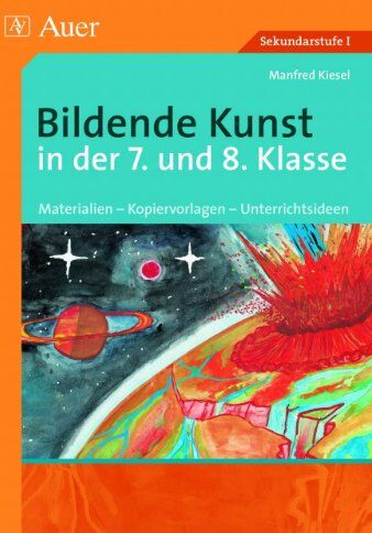 Manfred Kiesel - Bildende Kunst in der 7. und 8. Klasse: Materialien - Kopiervorlagen - Unterrichtsideen - Preis vom 10.10.2026 11:48:34 h