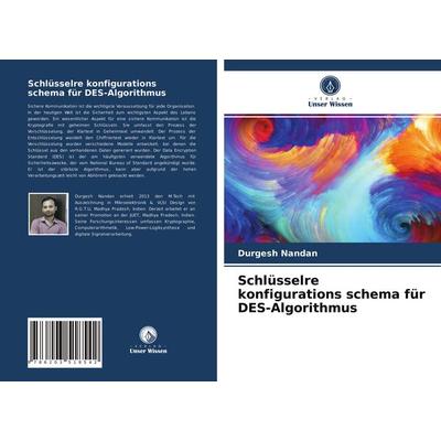 Schlüsselre konfigurations schema für DES-Algorithmus, Taschenbuch von Durgesh Nandan, Verlag Unser Wissen, 978-620-3-51854-2