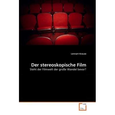 Krause, L: Der stereoskopische Film, Taschenbuch von Lennart Krause, VDM, 978-3-639-33153-0