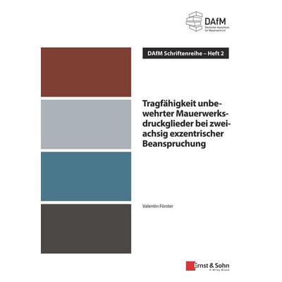 Tragfähigkeit unbewehrter Mauerwerksdruckglieder bei zweiachsig exzentrischer Beanspruchung, Taschenbuch von Valentin Förster, Ernst & Sohn,