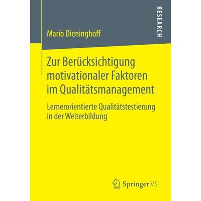 Zur Berücksichtigung motivationaler Faktoren im Qualitätsmanagement, Taschenbuch von Mario Dieninghoff, Springer Fachmedien Wiesbaden GmbH,