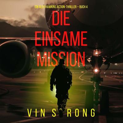 Die Einsame Mission (Ein Alex Hawkins Action-Thriller – Buch 4) - Vin Strong, Audio, 9798261431091