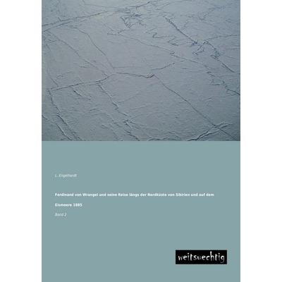 Ferdinand von Wrangel und seine Reise längs der Nordküste von Sibirien und auf dem Eismeere 1885, Taschenbuch von L. Engelhardt, Weitsuechtig,