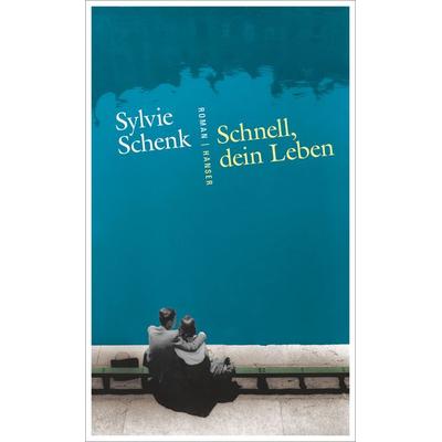 Schnell, dein Leben, Gebundene Ausgabe von Sylvie Schenk, Carl Hanser, 978-3-446-25331-5