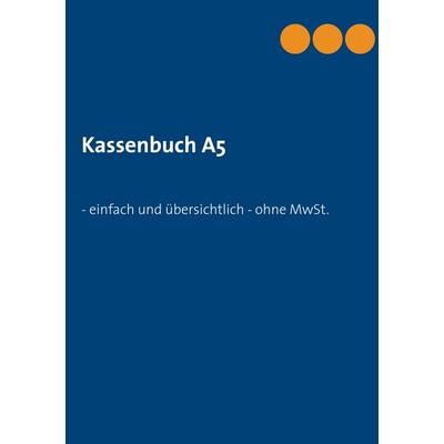 Kassenbuch A5, Taschenbuch von Thomas Eschenbach, BoD – Books on Demand, 978-3-7534-6393-3