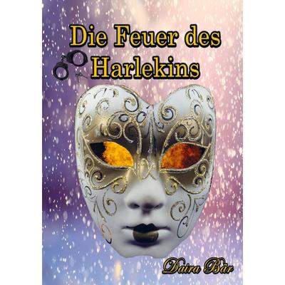 Die Feuer des Harlekins, Taschenbuch von Daira Bär, Bookmundo, 978-94-038-0173-5