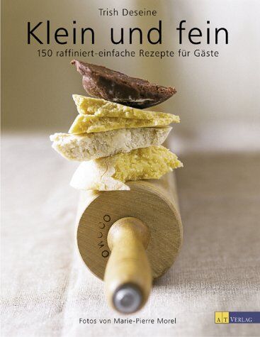 Trish Deseine - Klein und fein. 150 raffiniert-einfache Rezepte für Gäste - Preis vom 15.10.2026 23:06:25 h