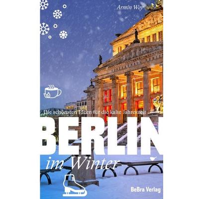 Berlin im Winter, Taschenbuch von Armin A. Woy, Bebra verlag, 978-3-8148-0313-5