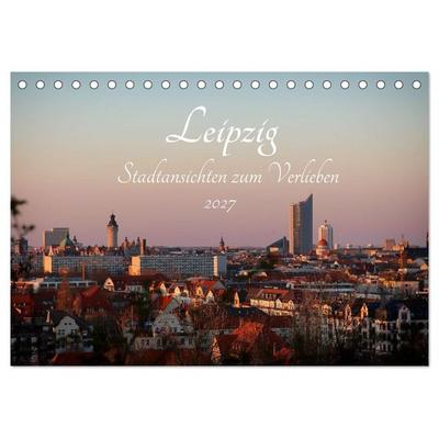 Leipzig – Stadtansichten zum Verlieben (Tischkalender 2027 DIN A5 quer), CALVENDO Monatskalender