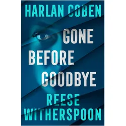 Gone Before Goodbye, Belletristik von Harlan Coben, Reese Witherspoon