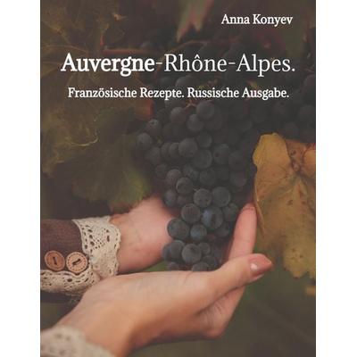 Auvergne-Rhône-Alpes., Taschenbuch von Anna Konyev, Tredition, 978-3-384-26472-5