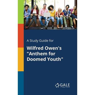 A Study Guide for Wilfred Owen's 'Anthem for Doomed Youth'; Taschenbuch von Cengage Learning Gale, Gale, Study Guides, 978-1-375-37630-3