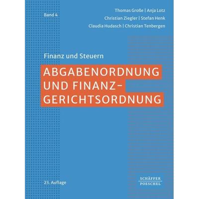 Abgabenordnung und Finanzgerichtsordnung, Gebundene Ausgabe von Thomas Grosse,Anja Lotz,Christian Ziegler,Stefan Henk,Claudia Hudasch,