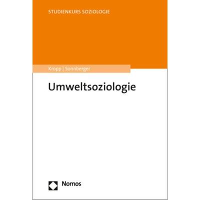 Umweltsoziologie, Taschenbuch von Cordula Kropp,Marco Sonnberger, Nomos, 978-3-8487-5035-1