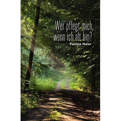 Wer pflegt mich im Alter?, Taschenbuch von Pauline Maier, Epubli, 978-3-7450-3260-4