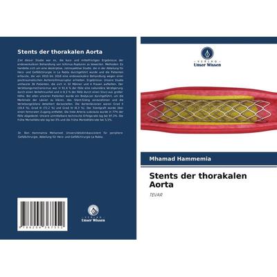 Stents der thorakalen Aorta, Taschenbuch von Mhamad Hammemia, Verlag Unser Wissen, 978-620-4-36755-2
